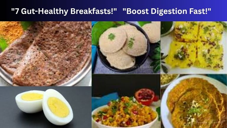7 Easy Indian Breakfast Recipes For Gut Health !